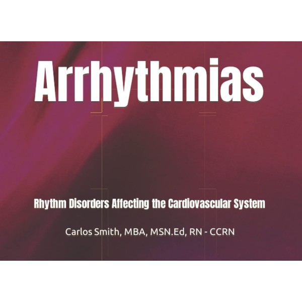 Arrhythmias: Rhythm Disorders Affecting the Cardiovascular System