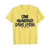 One Hundred Days Later 100th Day of School Teacher T-Shirt