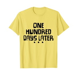 One Hundred Days Later 100th Day of School Teacher T-Shirt
