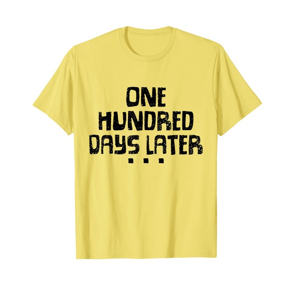 One Hundred Days Later 100th Day of School Teacher T-Shirt