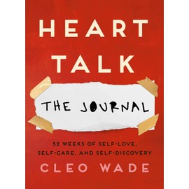Heart Talk: The Journal: 52 Weeks of Self-Love, Self-Care, and Self-Discovery