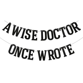 A Wise Doctor Once Wrote Banner - Doctor Graduation Party Decorations, Funny Doctor Party Wall Decor, Congrats Doctor Graduation Party Decorations Black Glitter