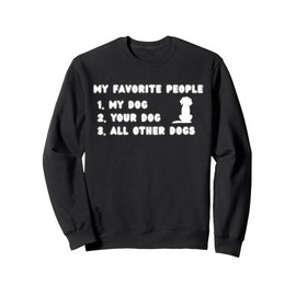My Favorite People Are Dogs Funny Dog Lover Gift Sweatshirt