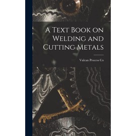 A Text Book on Welding and Cutting Metals