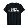 Gout Survivor Podagra Gout Awareness Disease Arthritis T-Shirt