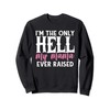 I AM THE ONLY HELL MY MAMA EVER RAISED SHIRT Sweatshirt