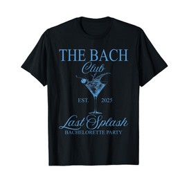 The Bach Club Last Splash Bachelorette Beach Bridal 2025 T-Shirt