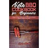Keto BBQ Cookbook for Beginners: A Beginner's Guide To Master