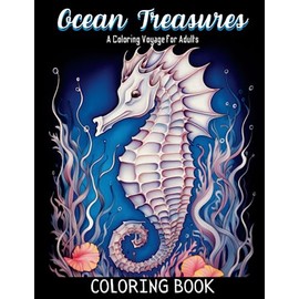 Ocean Treasures A Coloring Voyage for Adults: 40 Deep Sea Designs to Help You Unwind and Relax, Including Fish, Turtles, Dolphins and Other Ocean Marine Life