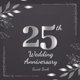 25th Wedding Anniversary Guest Book: Silver Anniversary | Twenty Fifth Wedding Anniversary Party Guest Book | Memory Keepsake