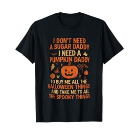 Retro i Don't Need a Sugar Daddy i Need a Pumpkin Daddy T-Shirt