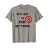 Funny Rehab is For Quitters Drinking T-Shirt