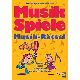 Musikspiele-Musikrätsel: Spiele - Rätsel - Aufgaben, rund um die Musik