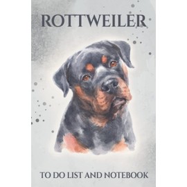 Rottweiler To Do List and Notebook: Undated Daily To-Do List and Notepad (6 x 9) Rottweiler Notebook for School and Work (120 Pages) Rottie Gift Ideas for Men and Women Dog Lovers