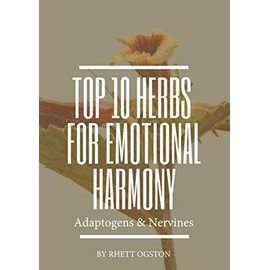 Top 10 Herbs For Emotional Harmony: Nervines & Adaptogens