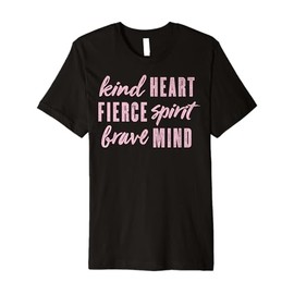 Kind Heart Fierce Spirit Brave Mind Premium T-Shirt