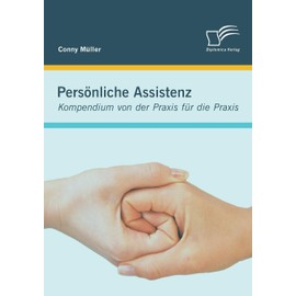 Persönliche Assistenz: Kompendium von der Praxis für die Praxis