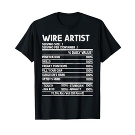 Wire Artist Nutrition Facts Wire Artist T-Shirt