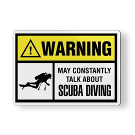 Warning May Constantly Talk About Scuba Diving Magnet for Car Fridge Locker Metal Door - 4"