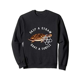 Skip a Straw Save a Turtle | Save the Turtles Sweatshirt