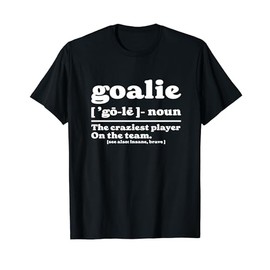 Goalie Gear Goalkeeper Definition Funny Soccer T-Shirt