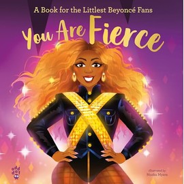 You Are Fierce: A Book for the Littlest Beyoncé Fans (The Littlest Fans)