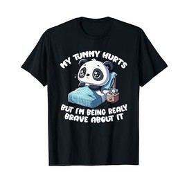 Brave Panda My Tummy Hurts Comforting Cute T-Shirt