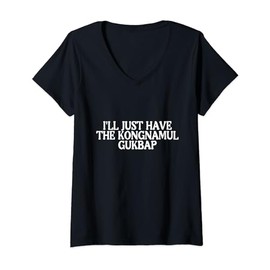 I'll Just Have Kongnamul Gukbap Best Favorite Korean Food V-Neck T-Shirt