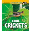 Cool Crickets (Smithsonian Little Explorer: Little Entomologist)