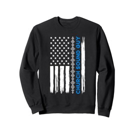Church Sound Guy US Flag Church Sound Technician Sweatshirt