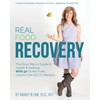 Real Food Recovery: The Busy Mom's Guide to Health &
