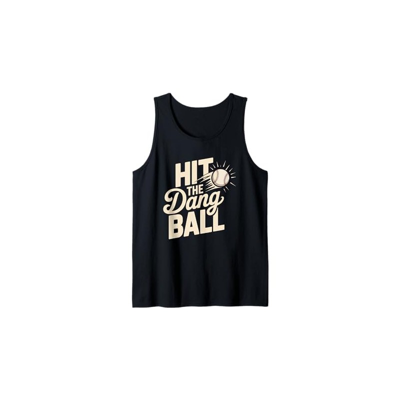 Hit The Dang Ball Funny Sports Quote,Hilarious Baseball Tank Top