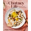 The Chutney Life: 100 Easy-to-Make Indian-Inspired Recipes