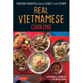 Real Vietnamese Cooking: Everyday Favorites from the Street to the Kitchen