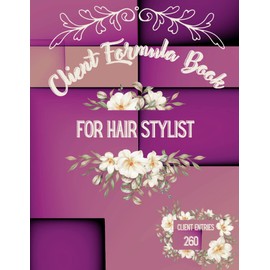 Client Formula Book For Hair Stylist: Client Hair Color Formula Record (Track Client's Toners / Processing Time / Data). To keep your clients coming back for future services .