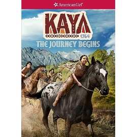 Kaya: The Journey Begins (American Girl® Historical Characters)