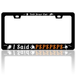 Tell Your Cat I Said Pspspsps License Plate Frame Cat License Plate Frames Auto Accessory Bracket Funny Stainless Steel License Plate with Screws for Women Men 6x12 Inch
