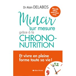 Mincir sur mesure grâce à la chrono-nutrition: MINCIR SUR MESURE.. CHRONO-NUTRITION -NE
