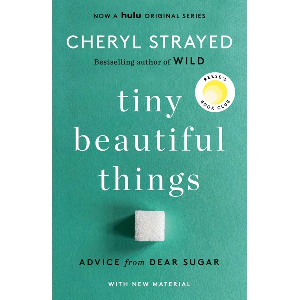Tiny Beautiful Things (10th Anniversary Edition): Reese's Book Club: Advice