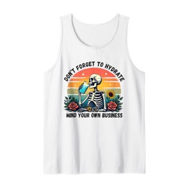 Mens Don't Forget To Hydrate And Mind Your Own Business Skeleton Tank Top
