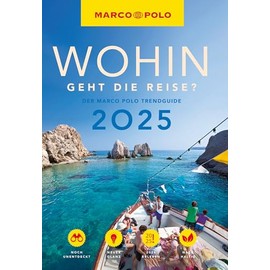 MARCO POLO Trendguide Wohin geht die Reise 2025?: Der Marco Polo Trendguide