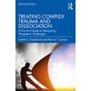 Treating Complex Trauma and Dissociation