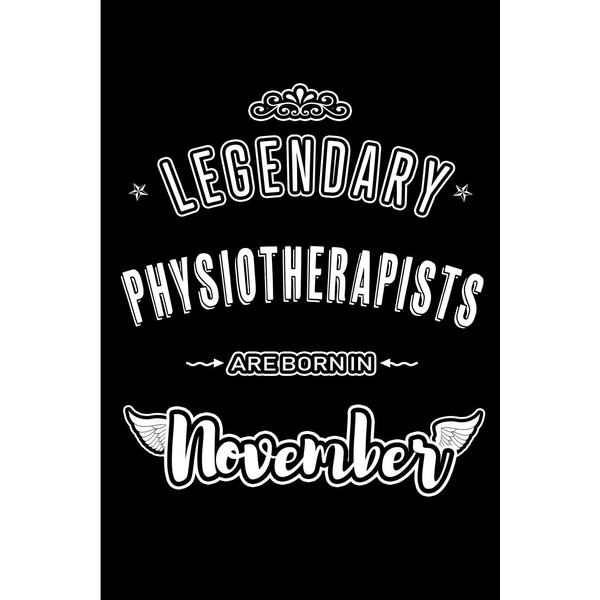 Legendary Physiotherapists are born in November: Blank Lined Journal Notebooks