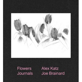 Alex Katz & Joe Brainard: Flowers Journals