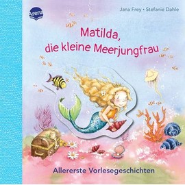 Matilda, die kleine Meerjungfrau. Allererste Vorlesegeschichten: Allererste Vorlesegeschichte für Kinder ab 2 Jahren