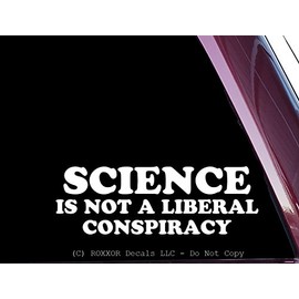 ROXXOR Decals Science is Not A Liberal Conspiracy (Available in White or Black) - Precision-Cut Vinyl Decal/Sticker (White)