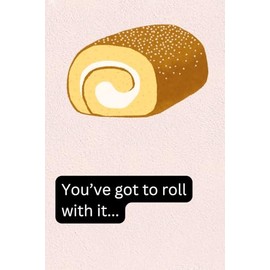 Roll with it, 6x9", 120 page, lined paperback notebook