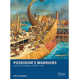 Poseidonâs Warriors: Classical Naval Warfare 480â31 BC (Osprey Wargames)