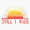 Still I Rise Sunrise Bumper Sticker Vinyl Decal 5 inches