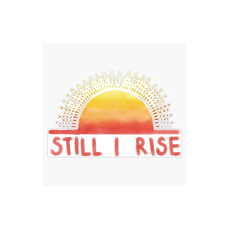 Still I Rise Sunrise Bumper Sticker Vinyl Decal 5 inches